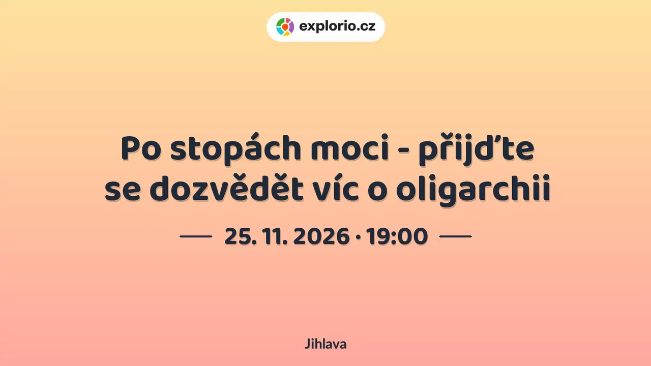 Po stopách moci - přijďte se dozvědět víc o oligarchii – prohlídky a Muzea, Jihlava