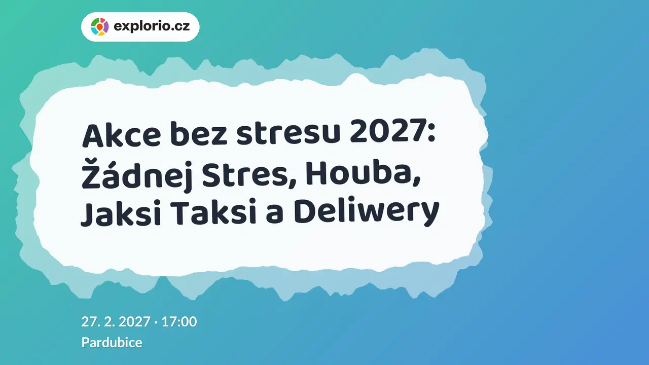 Akce bez stresu 2027: Žádnej Stres, Houba, Jaksi Taksi a Deliwery – divadlo, Hudba a Kino, Pardubice