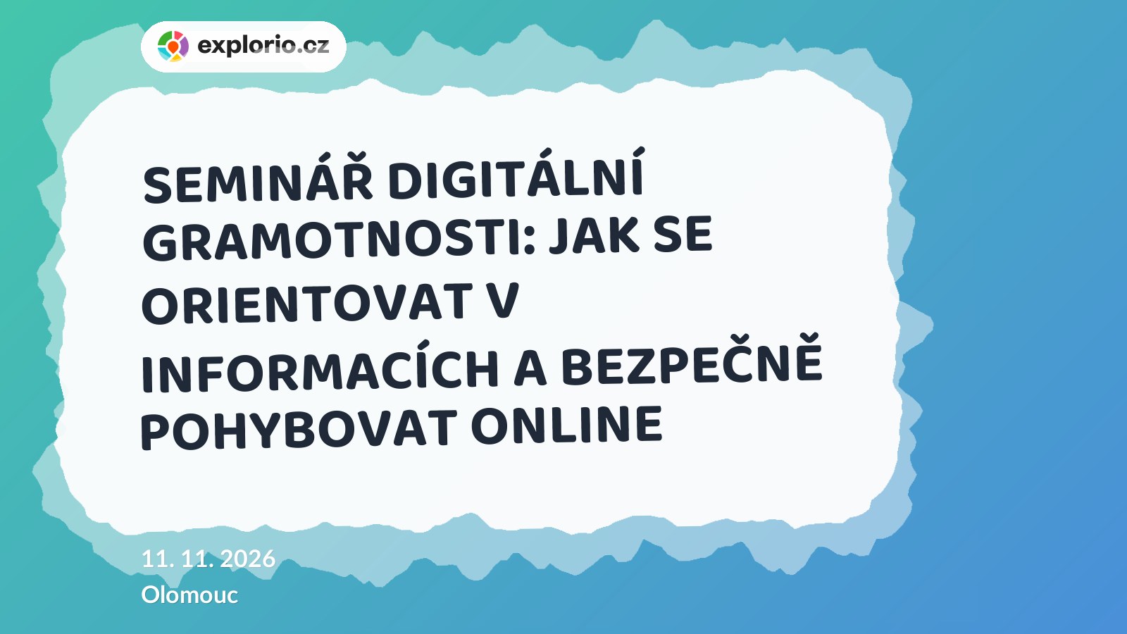 SEMINÁŘ DIGITÁLNÍ GRAMOTNOSTI: JAK SE ORIENTOVAT V INFORMACÍCH A BEZPEČNĚ POHYBOVAT ONLINE – tvořivé dílny a Workshopy, Olomouc