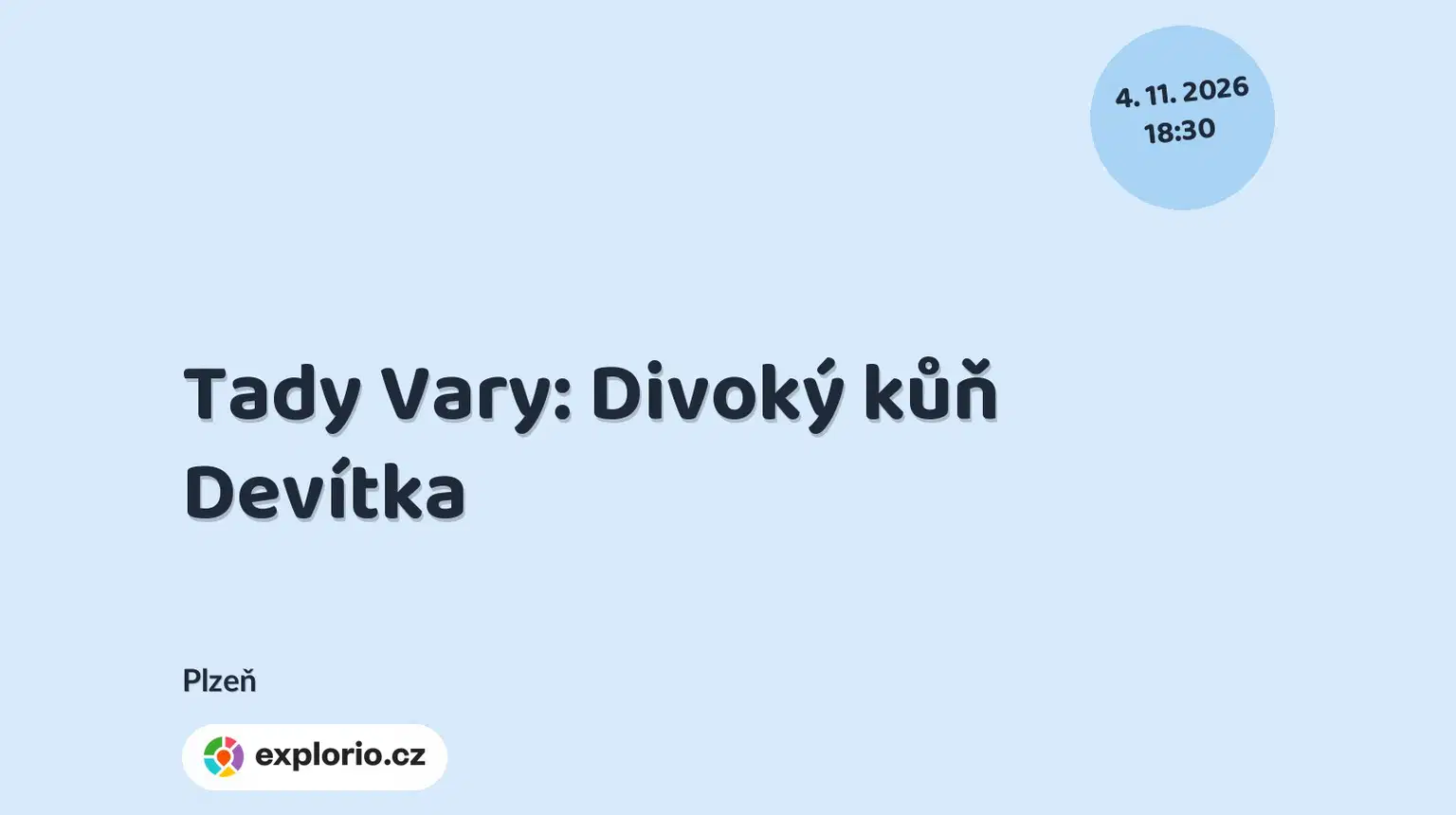 Tady Vary: Divoký kůň Devítka – divadlo, Hudba a Kino, Plzeň
