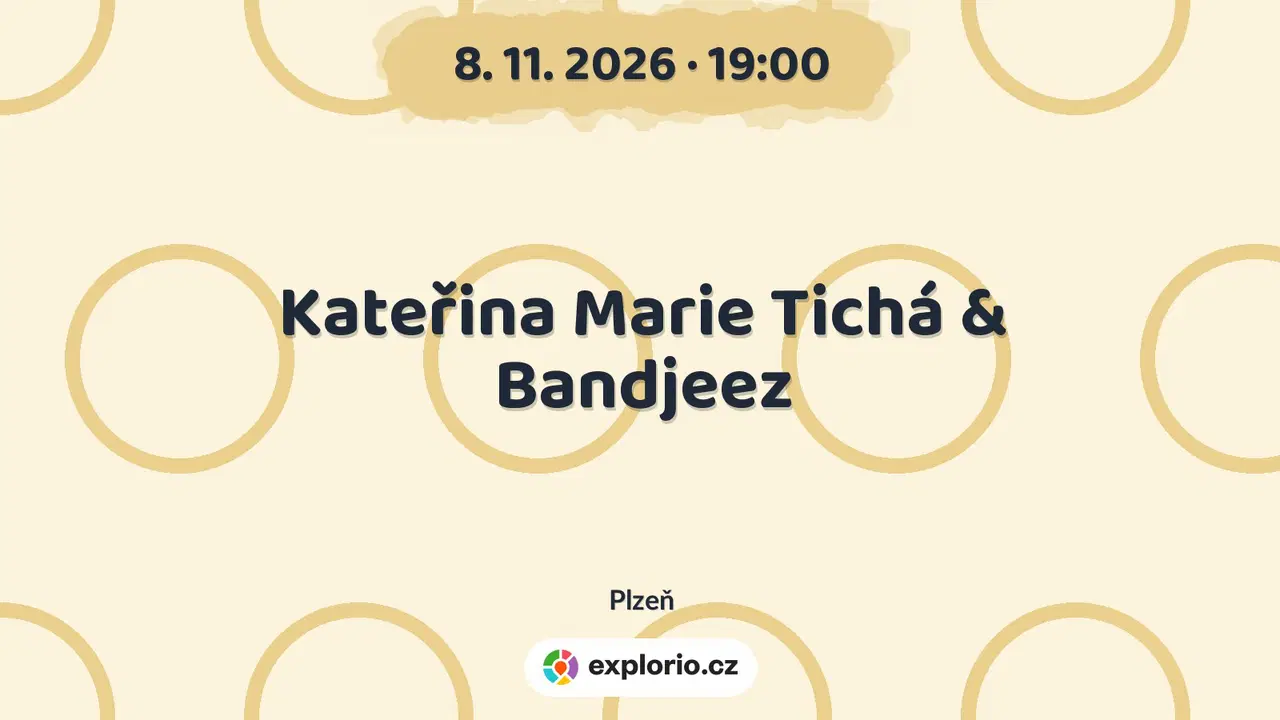 Kateřina Marie Tichá & Bandjeez – divadlo, Hudba a Kino, Plzeň