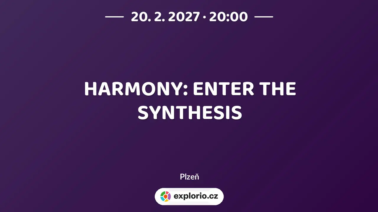 HARMONY: ENTER THE SYNTHESIS – divadlo, Hudba a Kino, Plzeň
