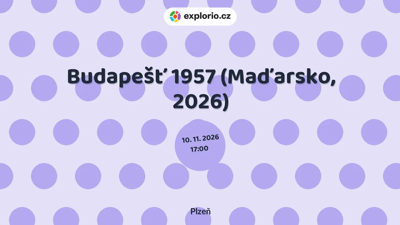 Budapešť 1957 (Maďarsko, 2026) – divadlo, Hudba a Kino, Plzeň