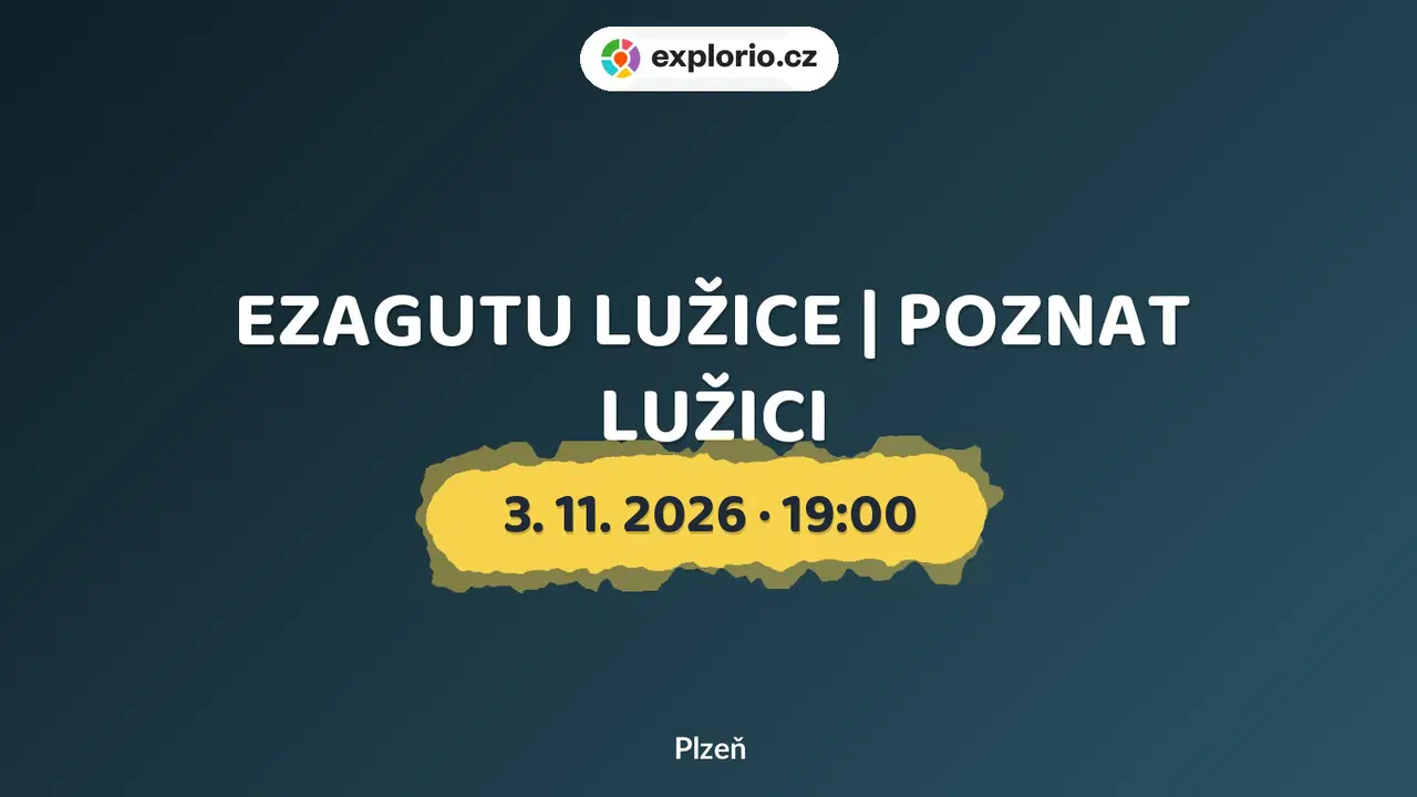 EZAGUTU LUŽICE | POZNAT LUŽICI – divadlo, Hudba a Kino, Plzeň