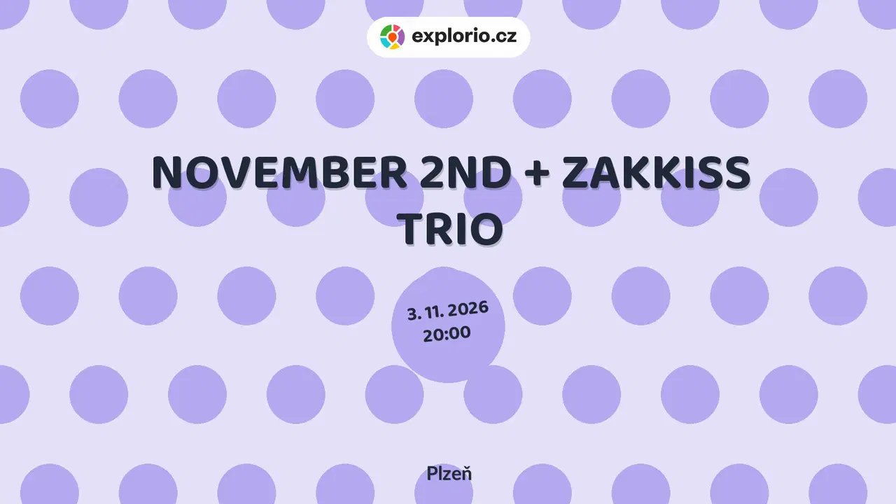 NOVEMBER 2ND + ZAKKISS TRIO – divadlo, Hudba a Kino, Plzeň