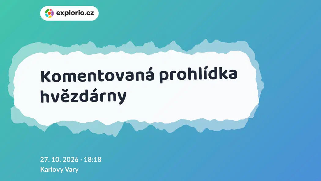 Komentovaná prohlídka hvězdárny – prohlídky a Muzea, Karlovy Vary