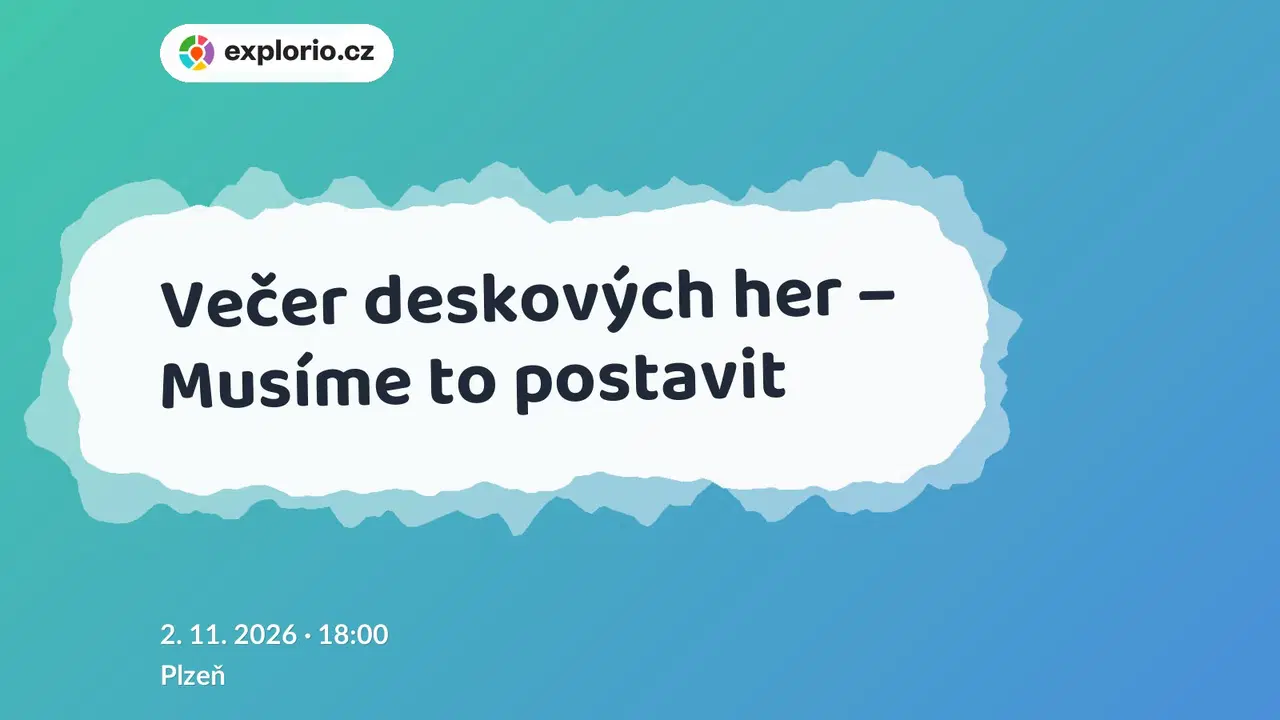 Večer deskových her – Musíme to postavit – divadlo, Hudba a Kino, Plzeň