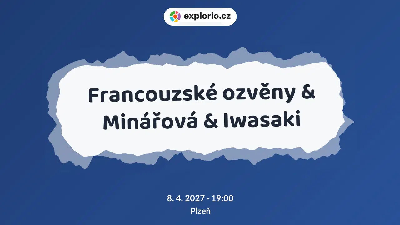 Francouzské ozvěny & Minářová & Iwasaki – divadlo, Hudba a Kino, Plzeň