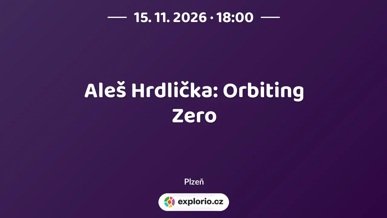 Aleš Hrdlička: Orbiting Zero – divadlo, Hudba a Kino, Plzeň