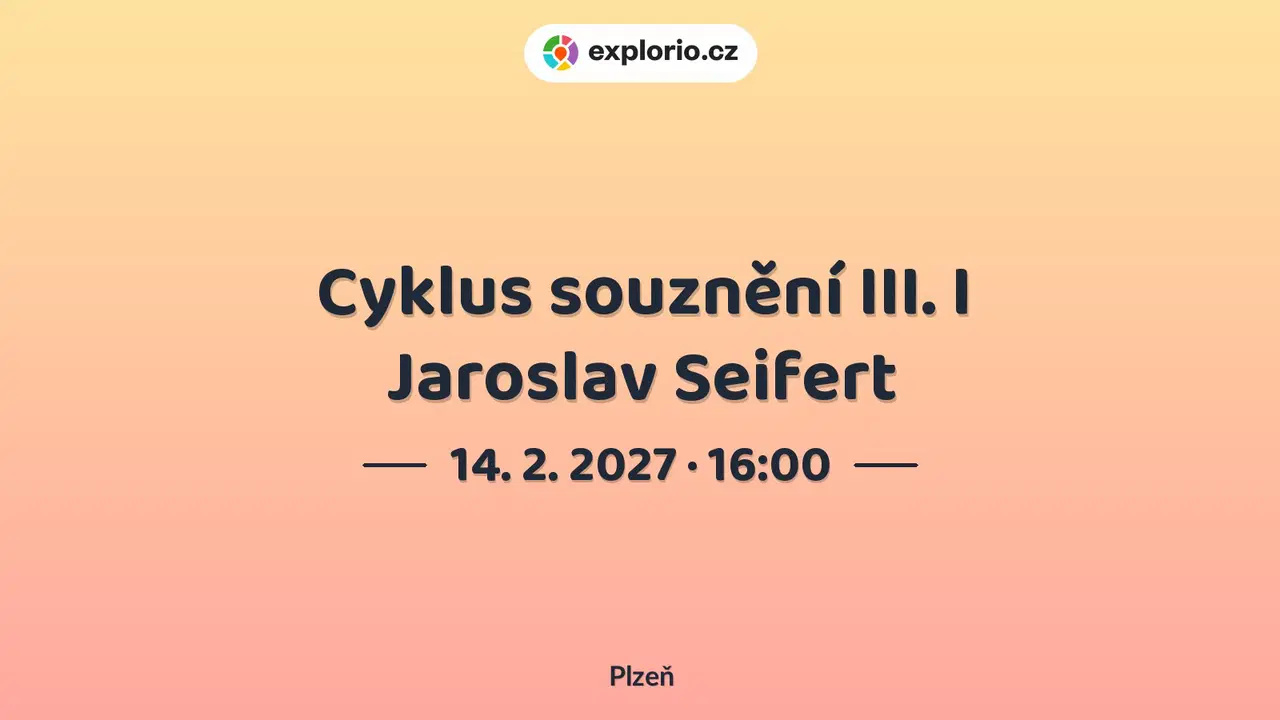 Cyklus souznění III. I Jaroslav Seifert – divadlo, Hudba a Kino, Plzeň