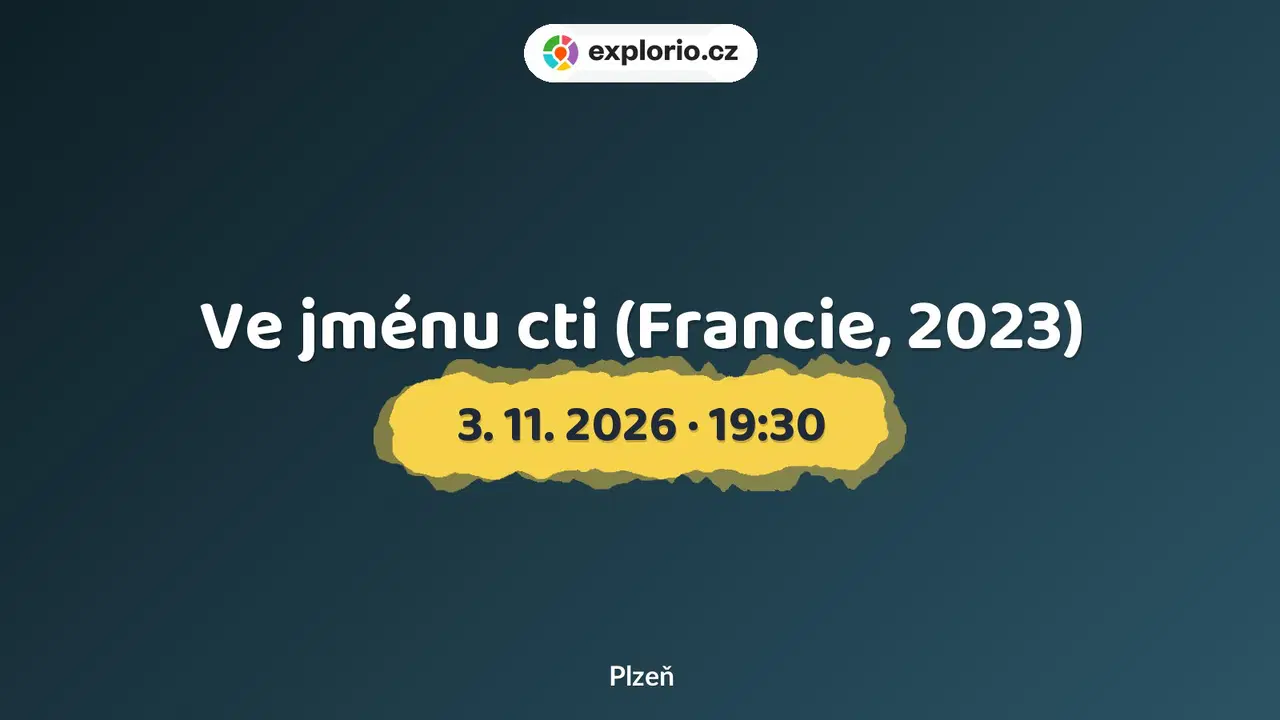 Ve jménu cti (Francie, 2023) – divadlo, Hudba a Kino, Plzeň