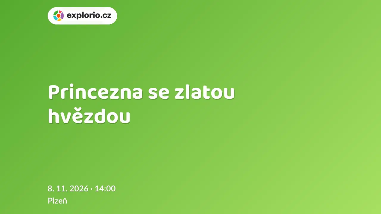 Princezna se zlatou hvězdou – divadlo, Hudba a Kino, Plzeň