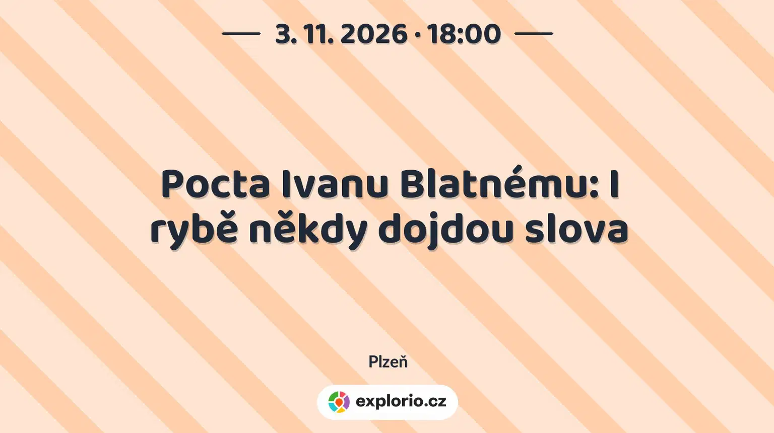 Pocta Ivanu Blatnému: I rybě někdy dojdou slova – divadlo, Hudba a Kino, Plzeň