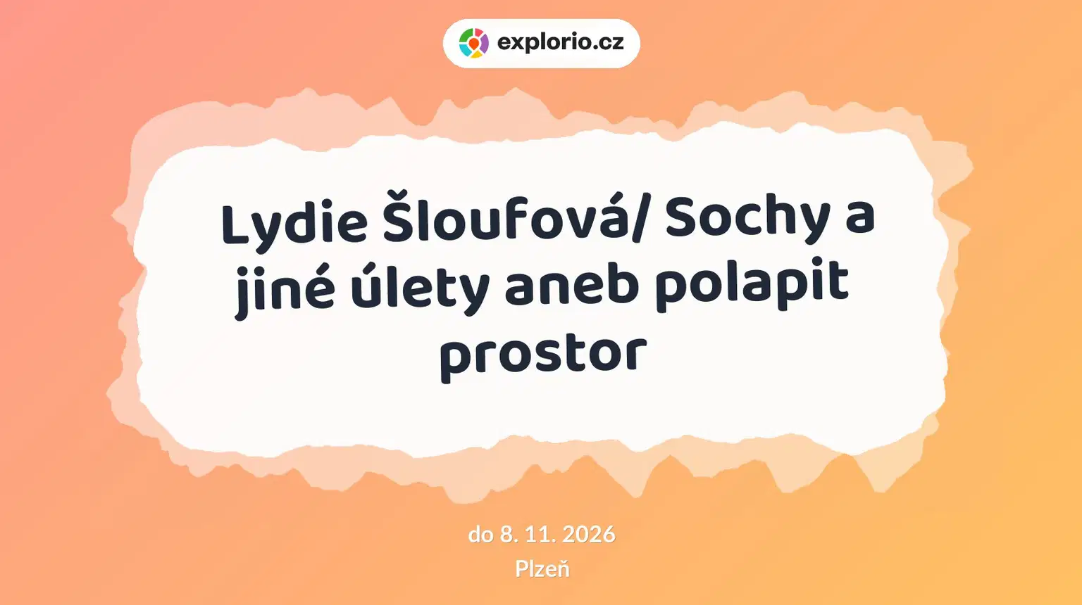 Lydie Šloufová/ Sochy a jiné úlety aneb polapit prostor – prohlídky a Muzea, Plzeň