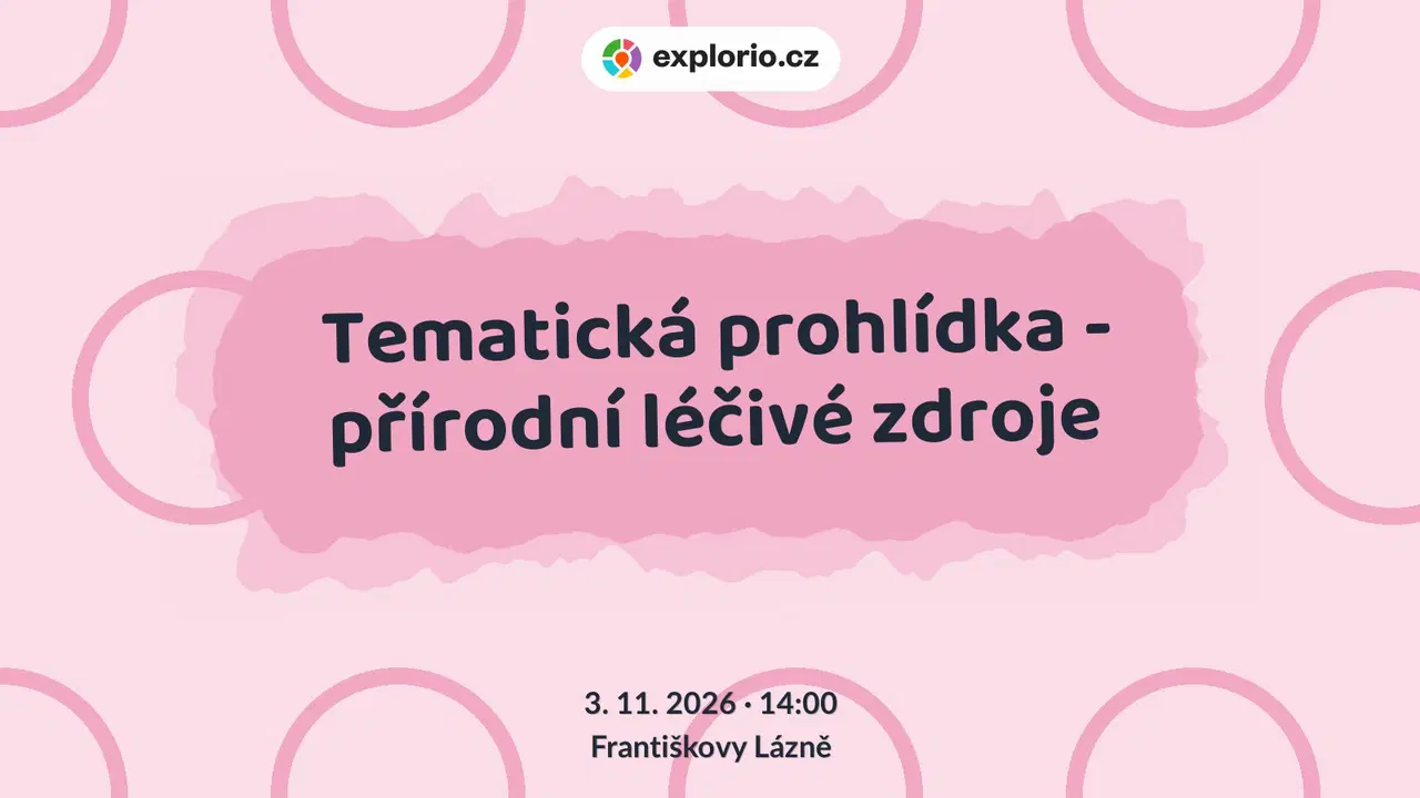 Tematická prohlídka - přírodní léčivé zdroje – prohlídky a Muzea, Františkovy Lázně