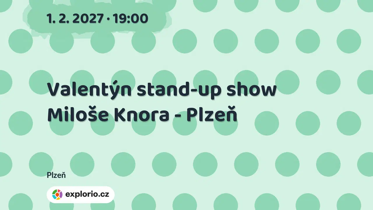 Valentýn stand-up show Miloše Knora - Plzeň – divadlo, Hudba a Kino, Plzeň