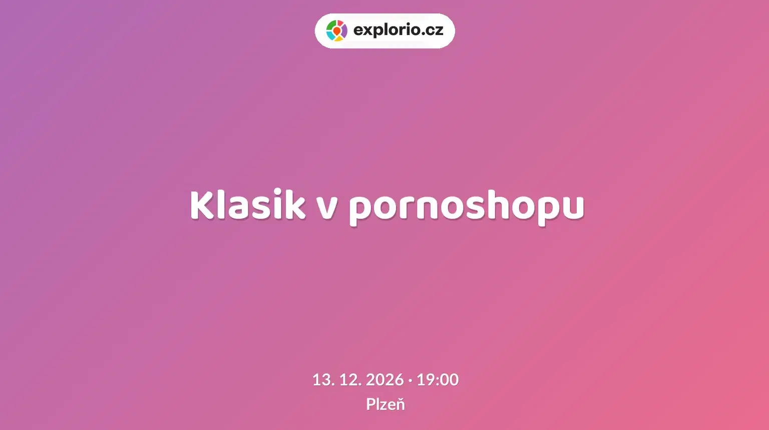 Klasik v pornoshopu – divadlo, Hudba a Kino, Plzeň