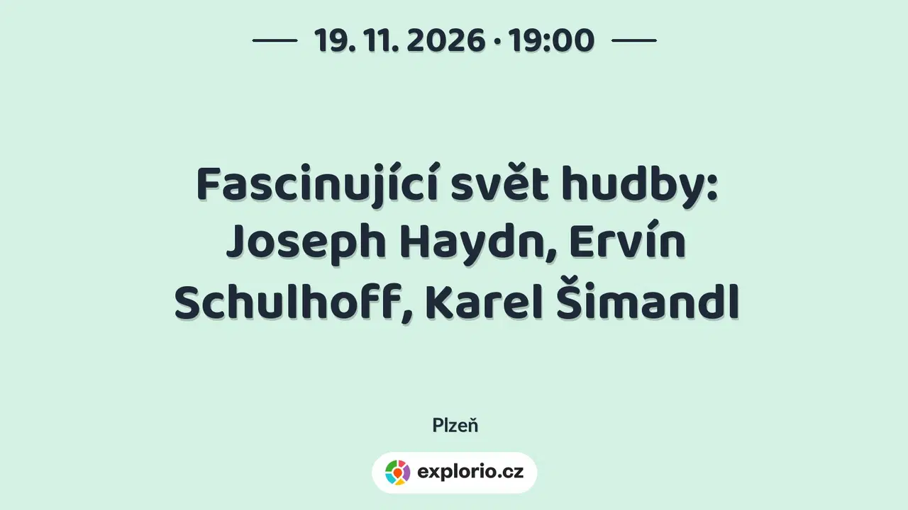 Fascinující svět hudby: Joseph Haydn, Ervín Schulhoff, Karel Šimandl – divadlo, Hudba a Kino, Plzeň