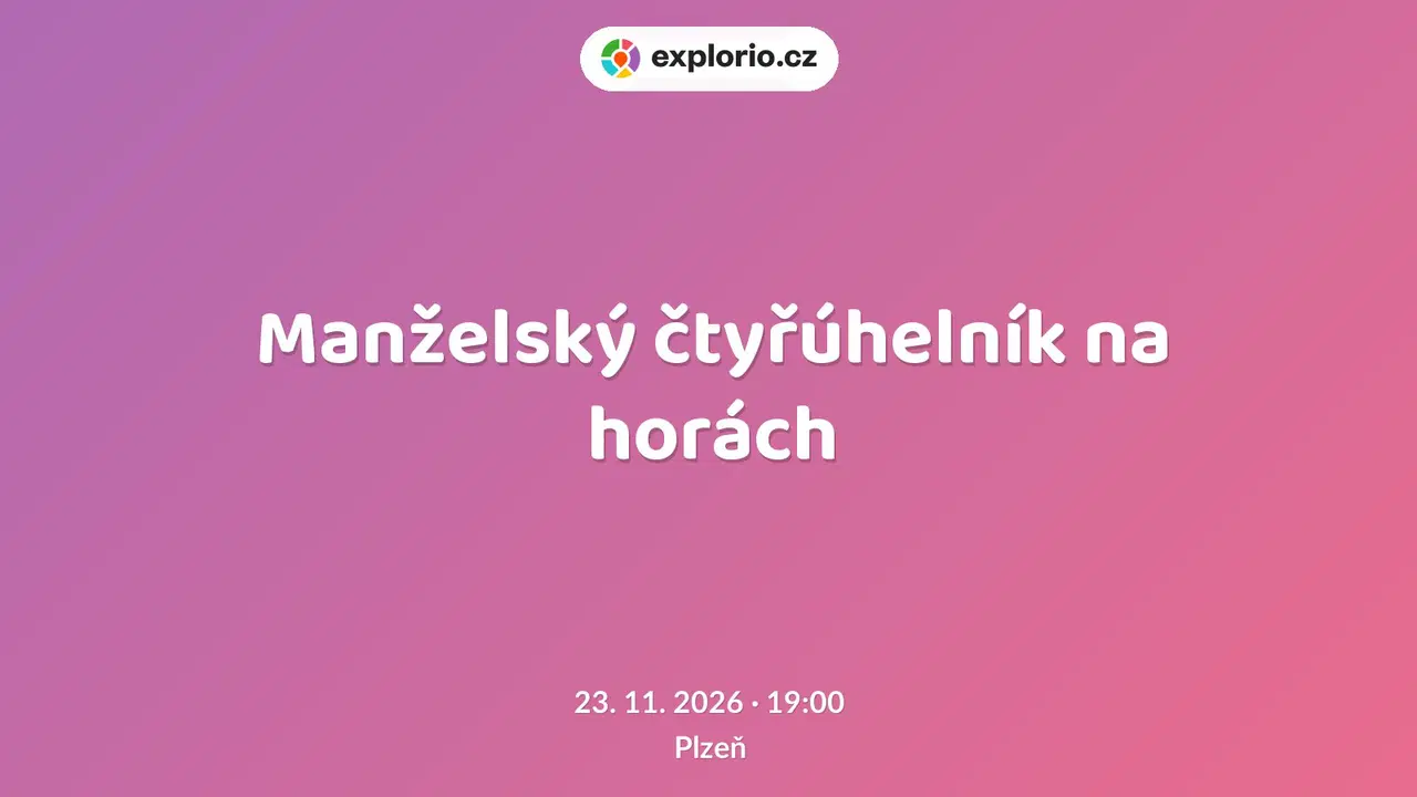 Manželský čtyřúhelník na horách – divadlo, Hudba a Kino, Plzeň