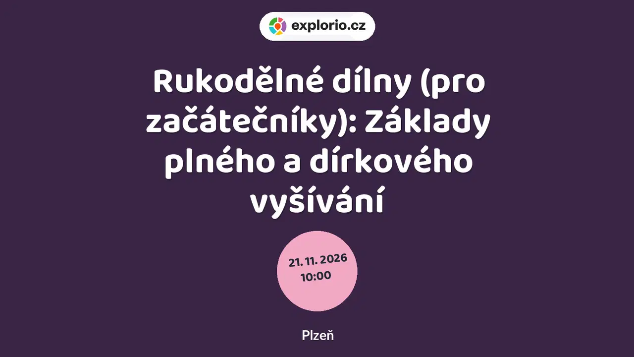 Rukodělné dílny (pro začátečníky): Základy plného a dírkového vyšívání – tvořivé dílny a Workshopy, Plzeň