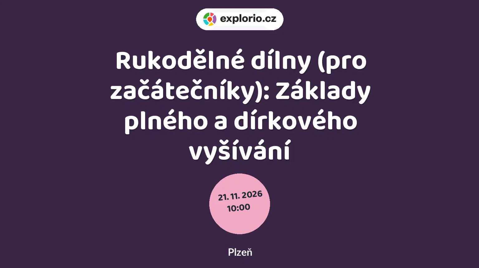 Rukodělné dílny (pro začátečníky): Základy plného a dírkového vyšívání – tvořivé dílny a Workshopy, Plzeň