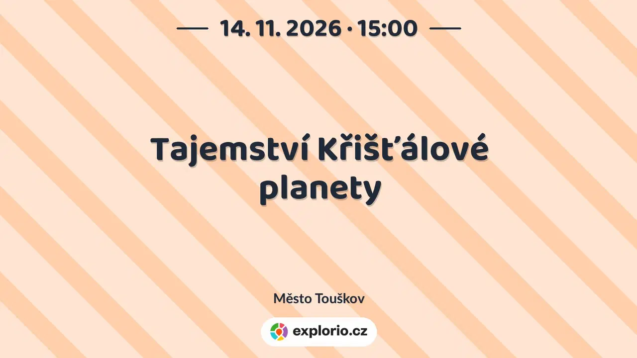 Tajemství Křišťálové planety – divadlo, Hudba a Kino, Město Touškov