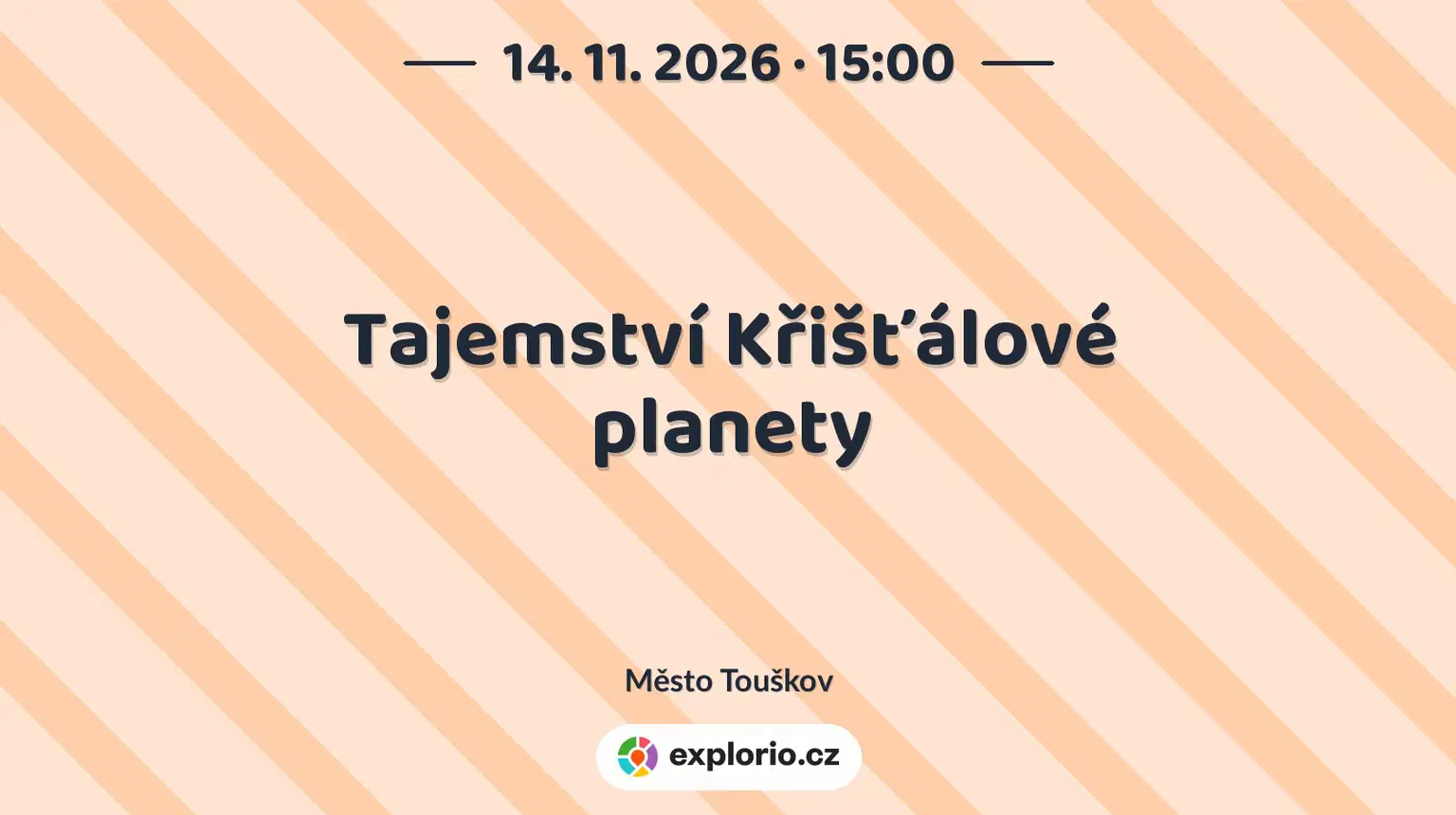 Tajemství Křišťálové planety – divadlo, Hudba a Kino, Město Touškov