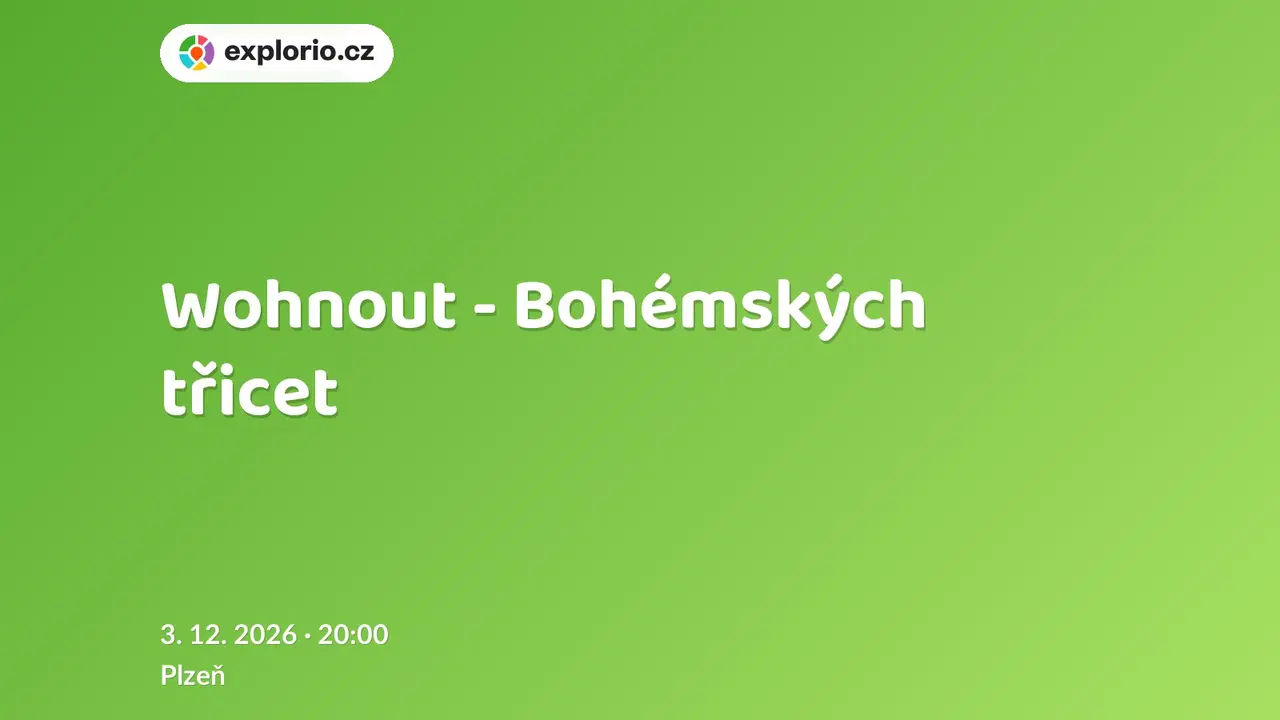 Wohnout - Bohémských třicet – divadlo, Hudba a Kino, Plzeň