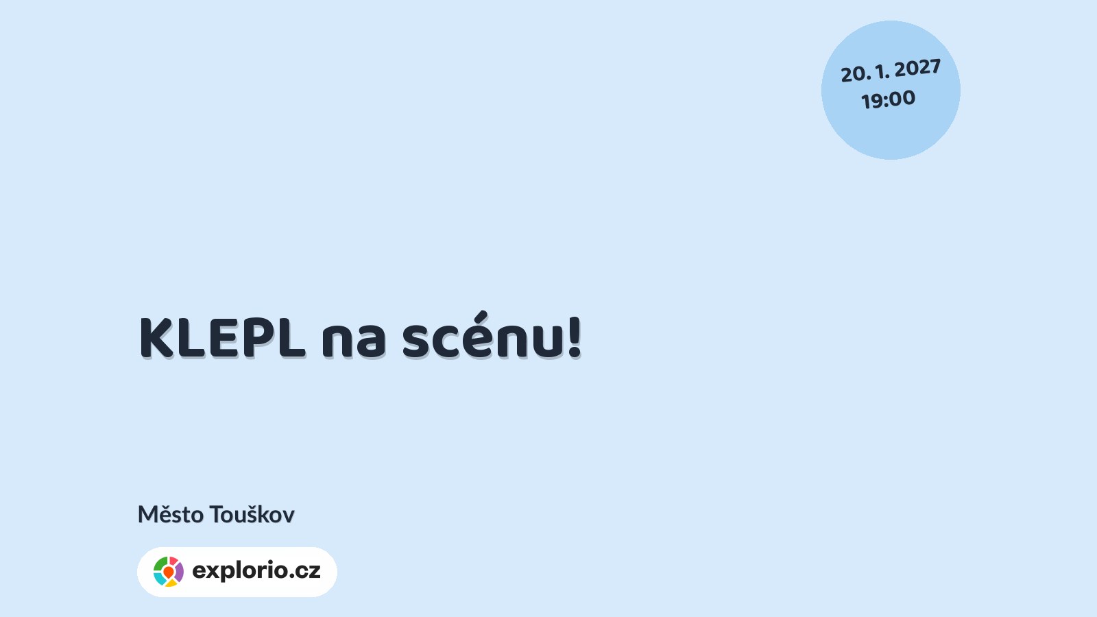 KLEPL na scénu! – divadlo, Hudba a Kino, Město Touškov
