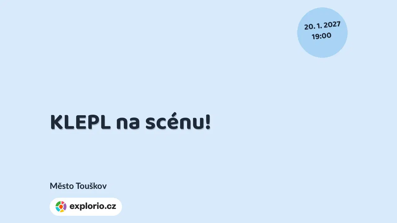 KLEPL na scénu! – divadlo, Hudba a Kino, Město Touškov