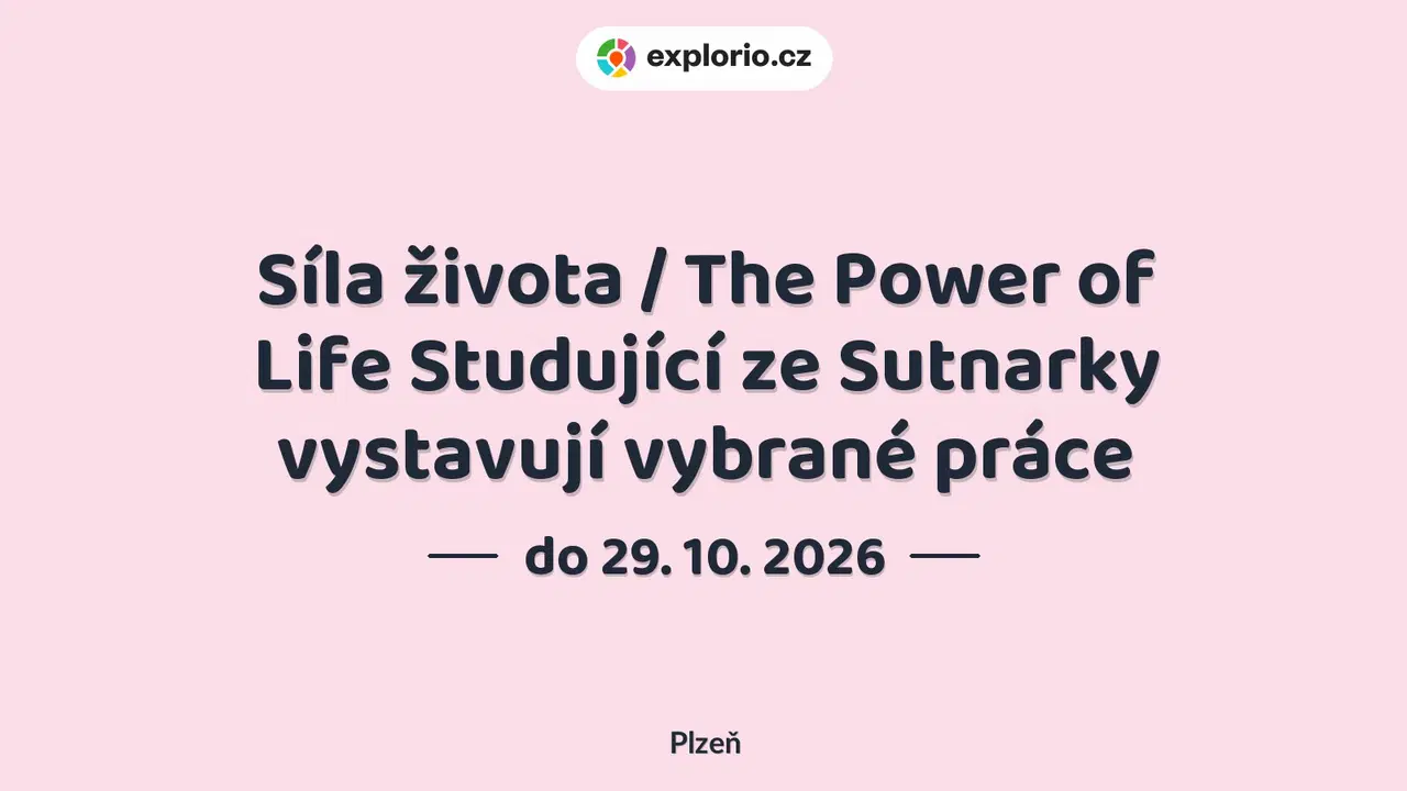 Síla života / The Power of Life Studující ze Sutnarky vystavují vybrané práce – prohlídky a Muzea, Plzeň