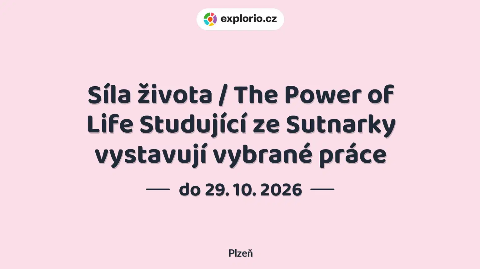 Síla života / The Power of Life Studující ze Sutnarky vystavují vybrané práce – prohlídky a Muzea, Plzeň