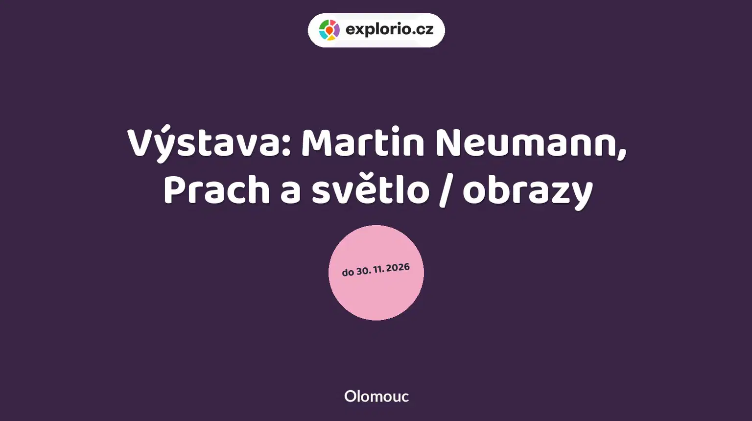 Výstava: Martin Neumann, Prach a světlo / obrazy – prohlídky a Muzea, Olomouc
