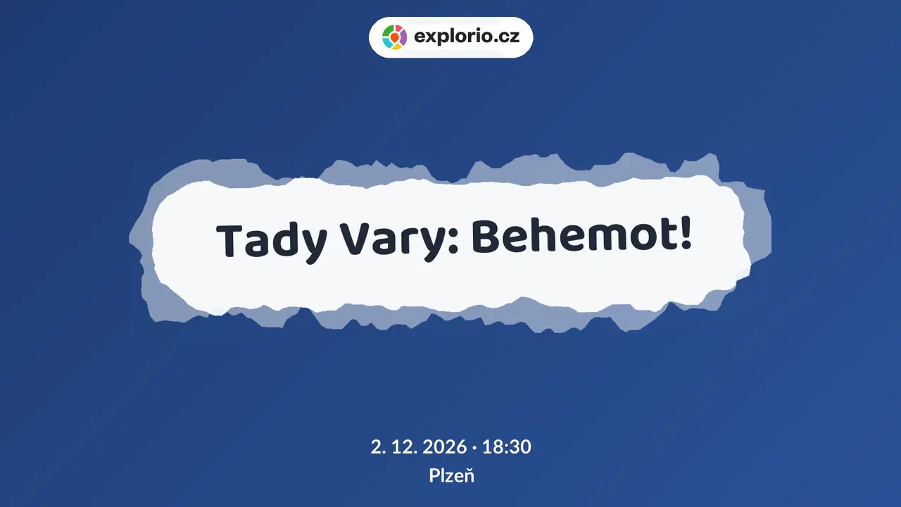 Tady Vary: Behemot! – divadlo, Hudba a Kino, Plzeň