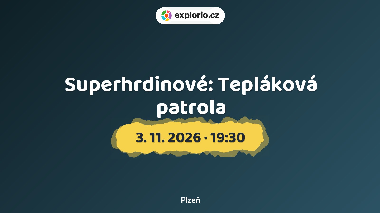 Superhrdinové: Tepláková patrola – divadlo, Hudba a Kino, Plzeň