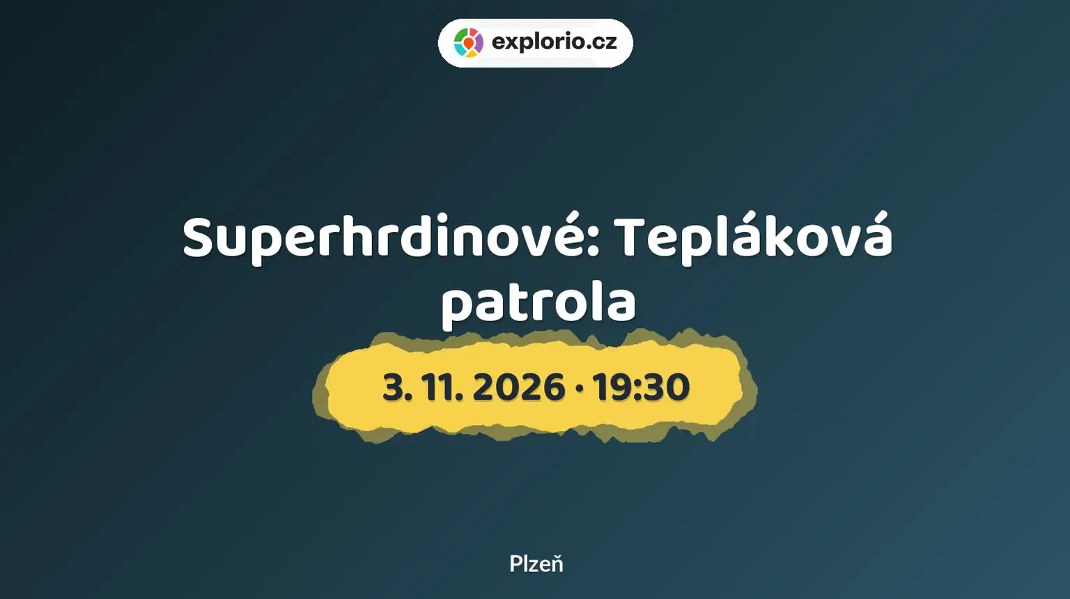 Superhrdinové: Tepláková patrola – divadlo, Hudba a Kino, Plzeň