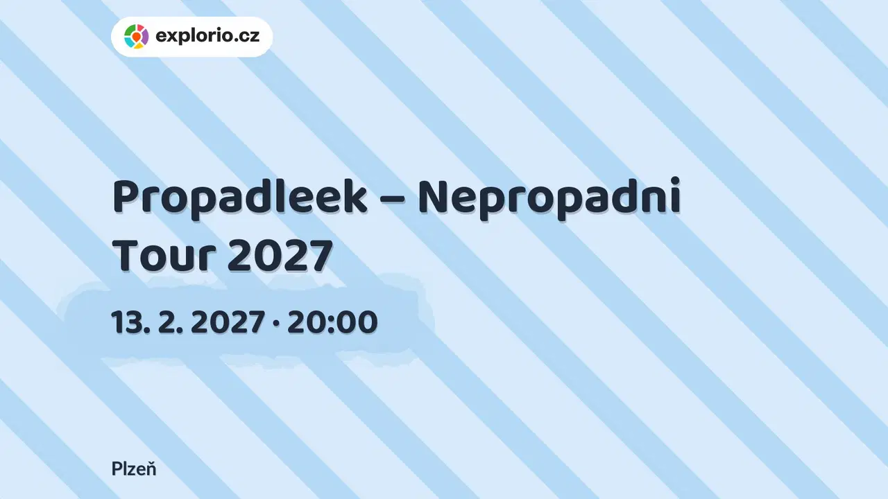 Propadleek – Nepropadni Tour 2027 – divadlo, Hudba a Kino, Plzeň