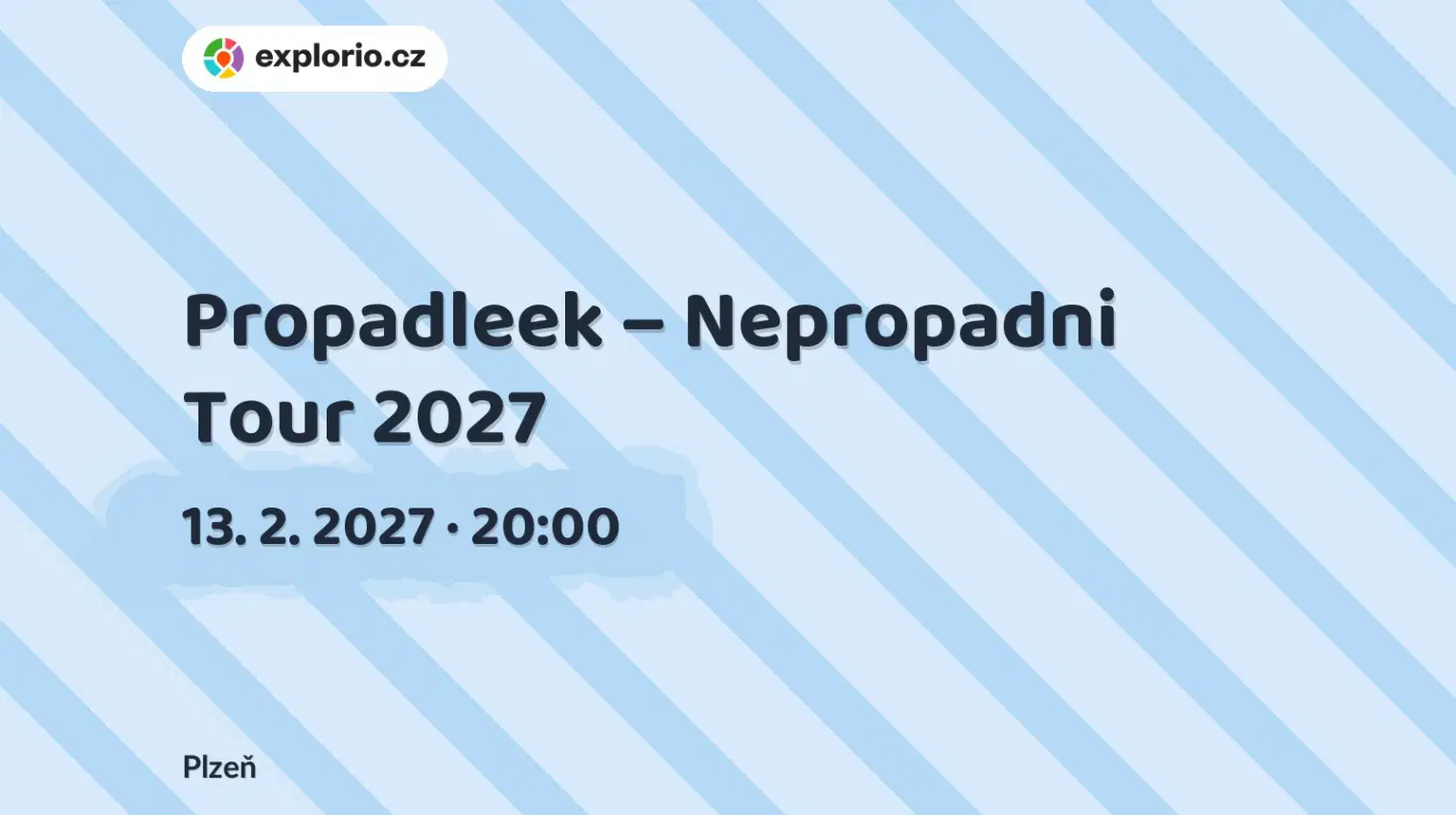 Propadleek – Nepropadni Tour 2027 – divadlo, Hudba a Kino, Plzeň