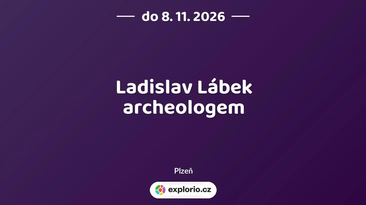 Ladislav Lábek archeologem – prohlídky a Muzea, Plzeň