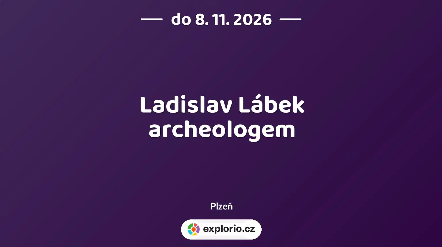 Ladislav Lábek archeologem – prohlídky a Muzea, Plzeň
