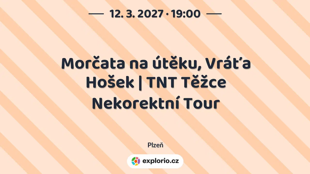Morčata na útěku, Vráťa Hošek | TNT Těžce Nekorektní Tour – divadlo, Hudba a Kino, Plzeň