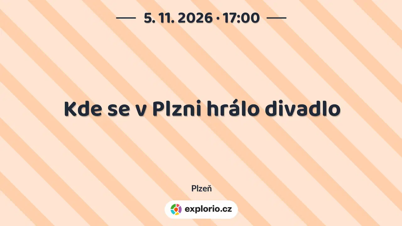 Kde se v Plzni hrálo divadlo – prohlídky a Muzea, Plzeň