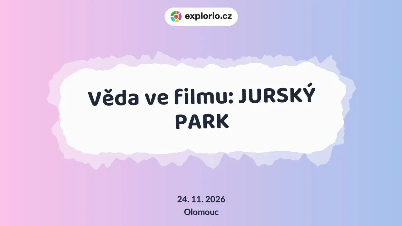 Věda ve filmu: JURSKÝ PARK – divadlo, Hudba a Kino, Olomouc