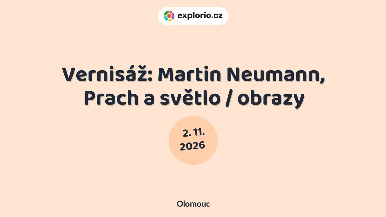 Vernisáž: Martin Neumann, Prach a světlo / obrazy – prohlídky a Muzea, Olomouc