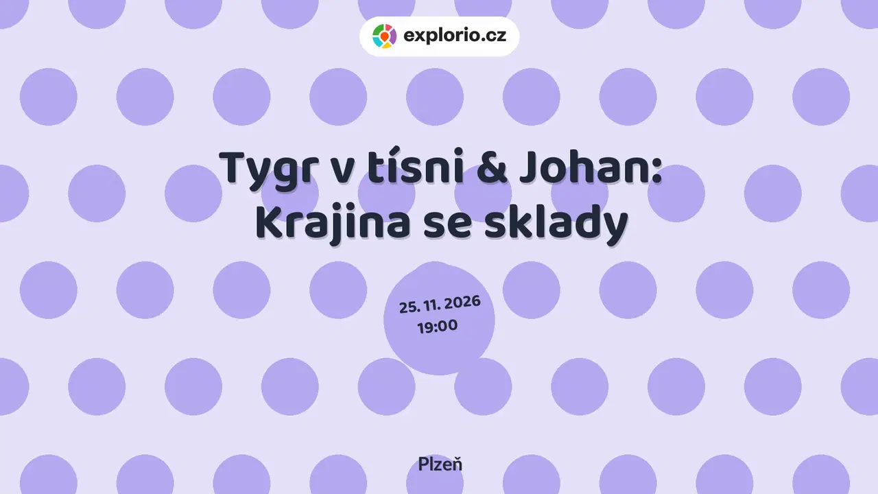 Tygr v tísni & Johan: Krajina se sklady – divadlo, Hudba a Kino, Plzeň