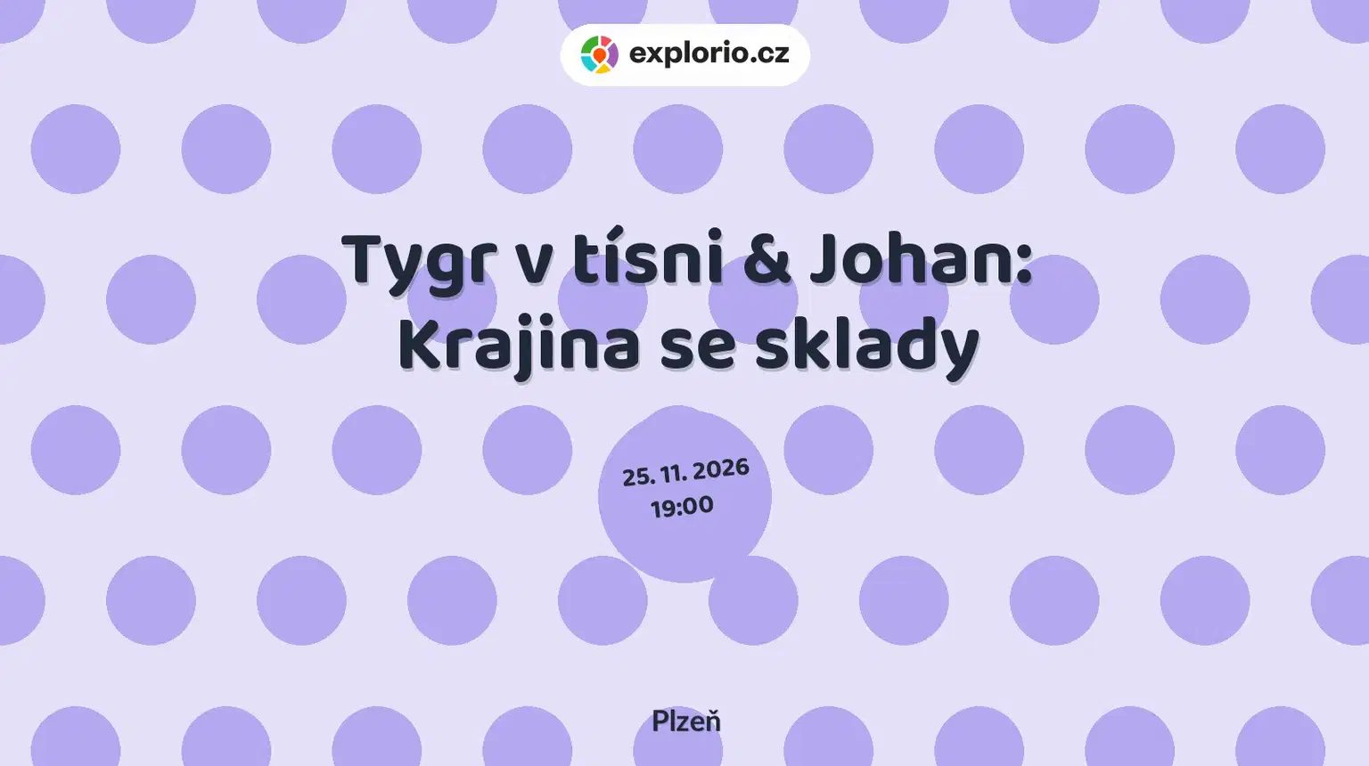 Tygr v tísni & Johan: Krajina se sklady – divadlo, Hudba a Kino, Plzeň