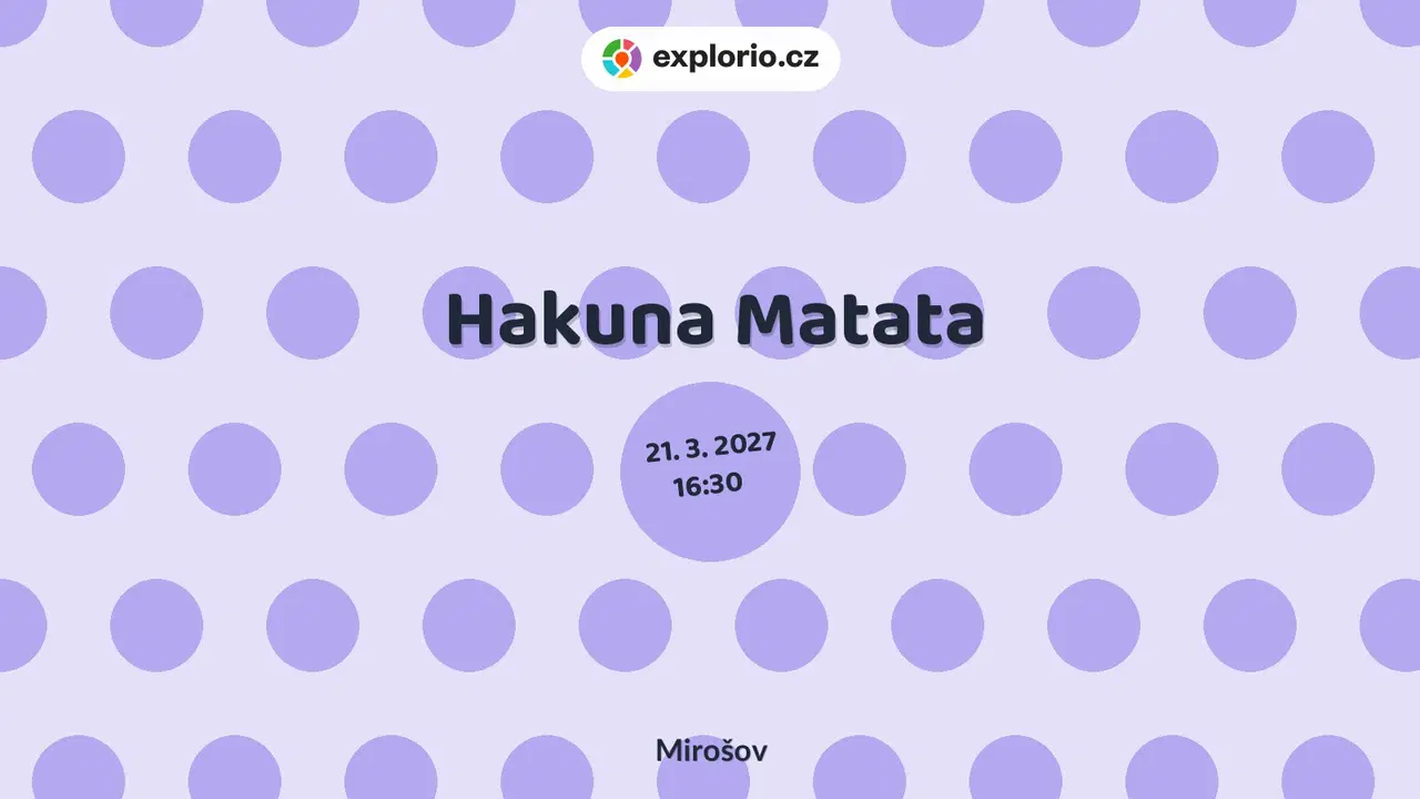 Hakuna Matata – divadlo, Hudba a Kino, Mirošov