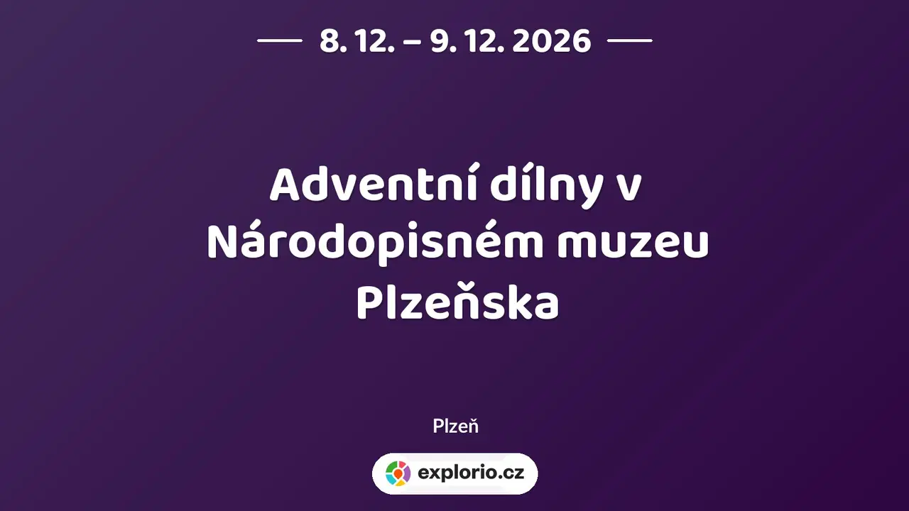 Adventní dílny v Národopisném muzeu Plzeňska – tvořivé dílny a Workshopy, Plzeň