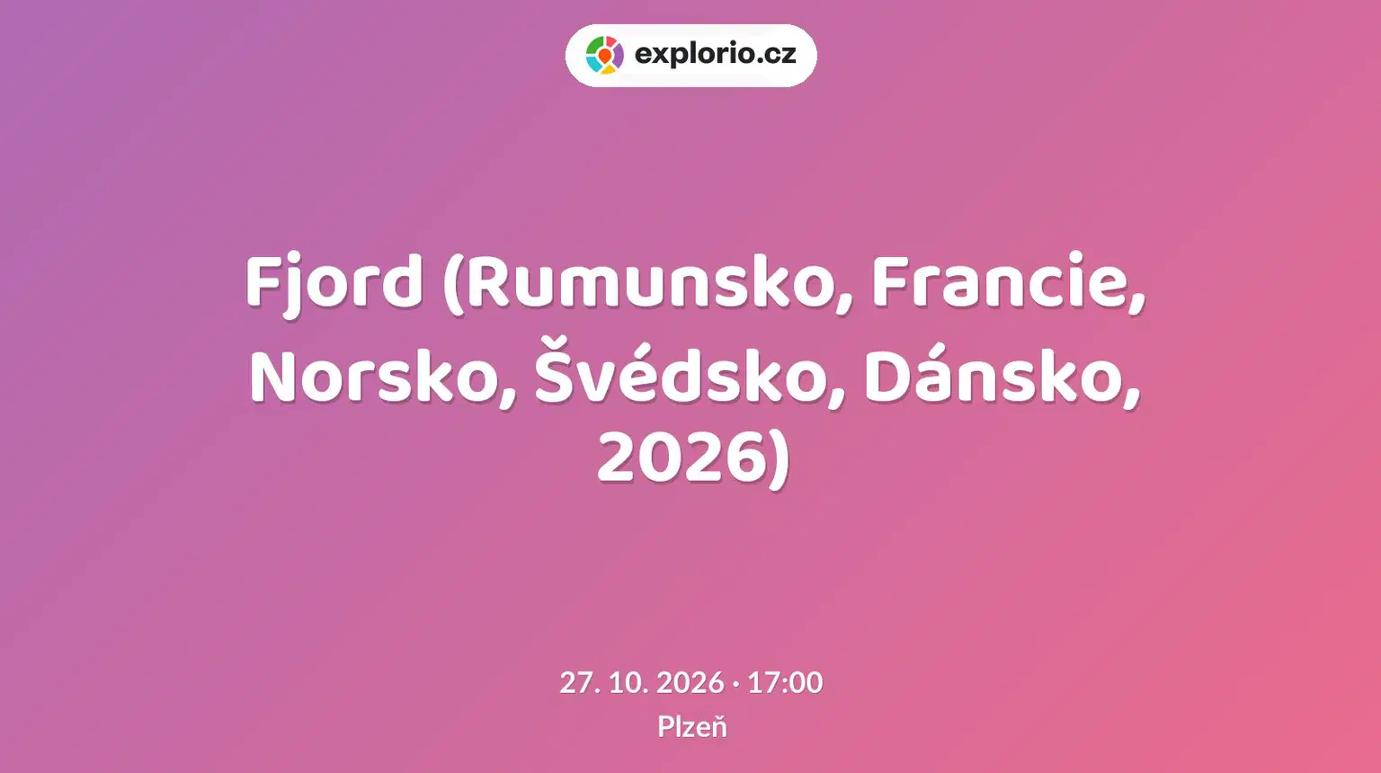 Fjord (Rumunsko, Francie, Norsko, Švédsko, Dánsko, 2026) – divadlo, Hudba a Kino, Plzeň