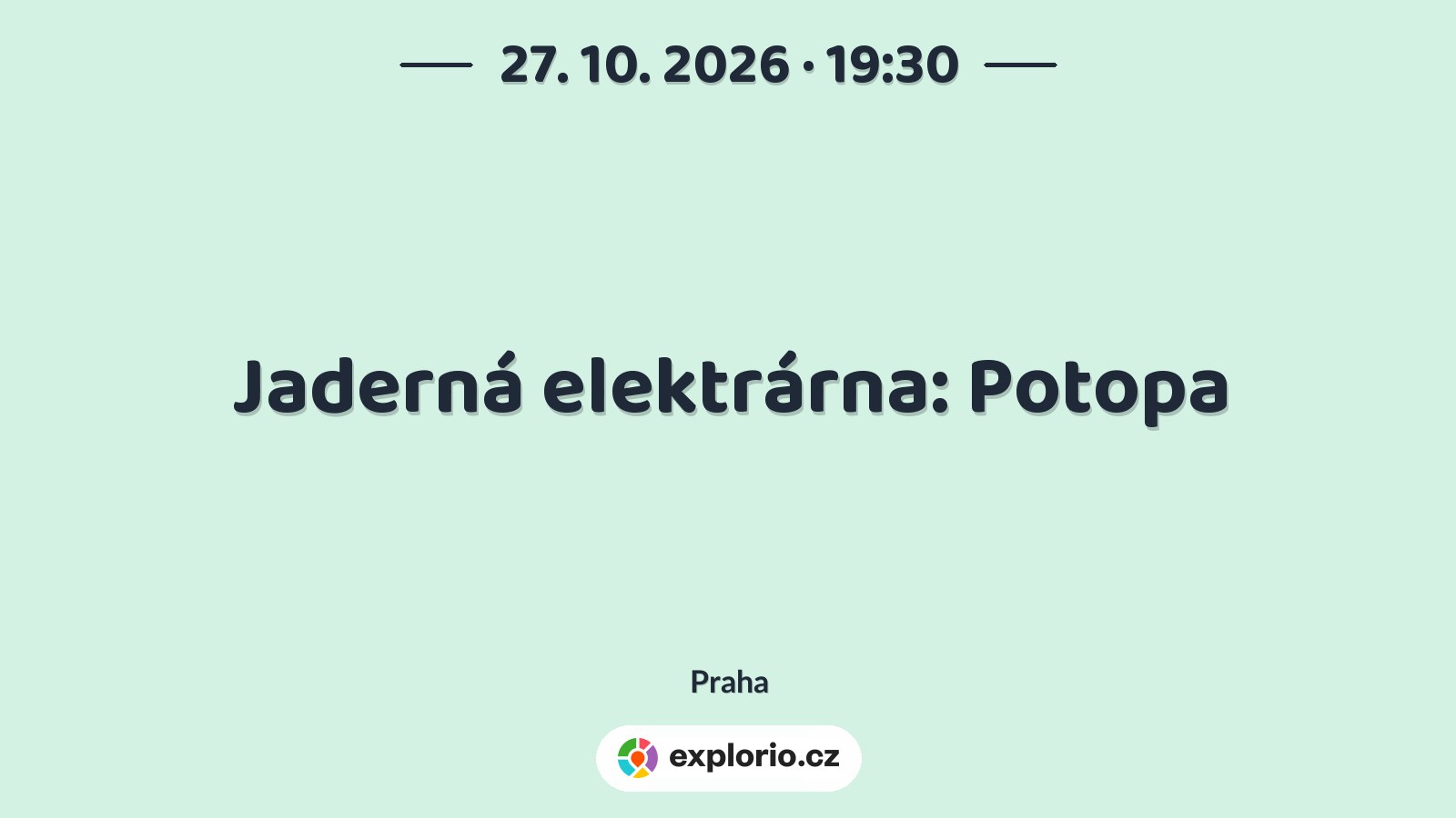Jaderná elektrárna: Potopa – divadlo, Hudba a Kino, Praha